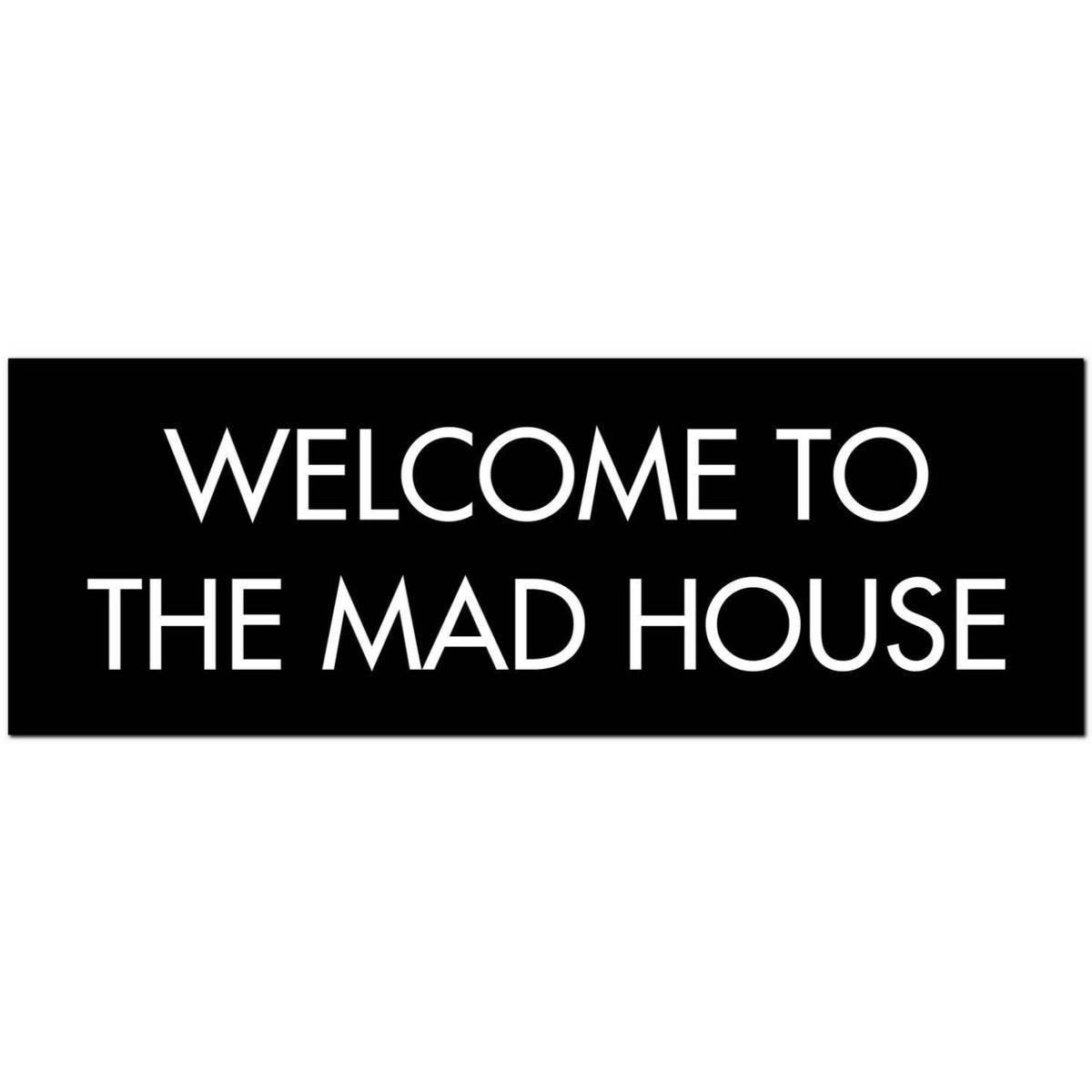 Welcome To The Mad House Silver Foil Plaque
