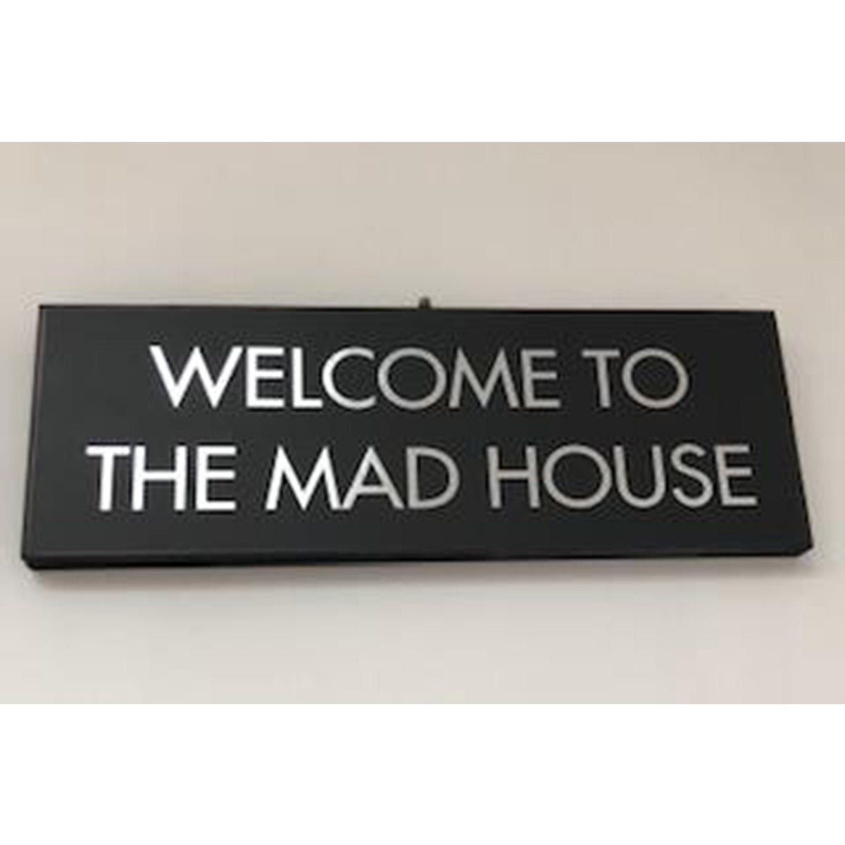 Welcome To The Mad House Silver Foil Plaque