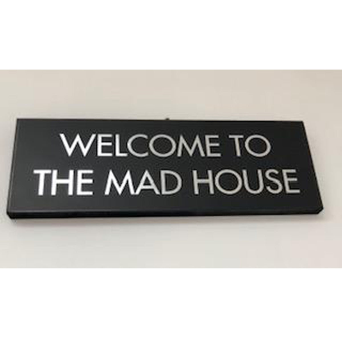 Welcome To The Mad House Silver Foil Plaque