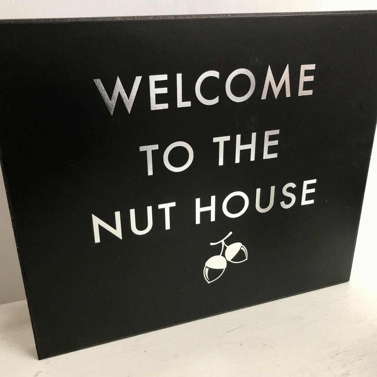 Welcome To The Nut House Metalic Detail Plaque