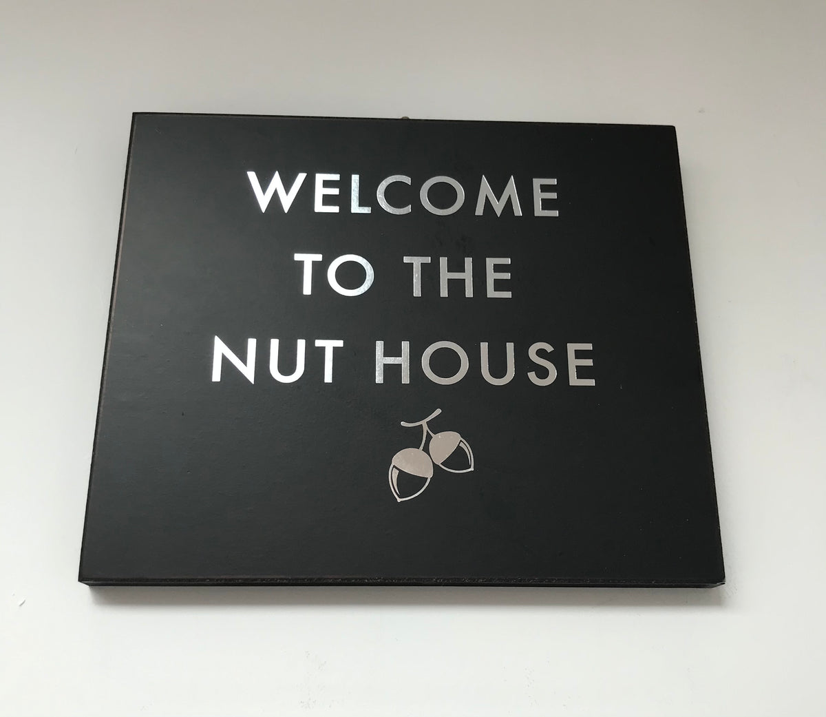 Welcome To The Nut House Metalic Detail Plaque